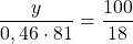 \[ \frac{y}{{0,46 \cdot 81}} = \frac{{100}}{{18}} \]